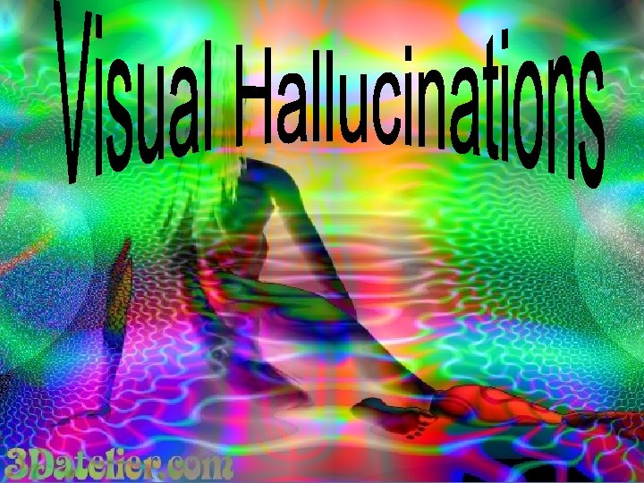 Visual Hallucinations 