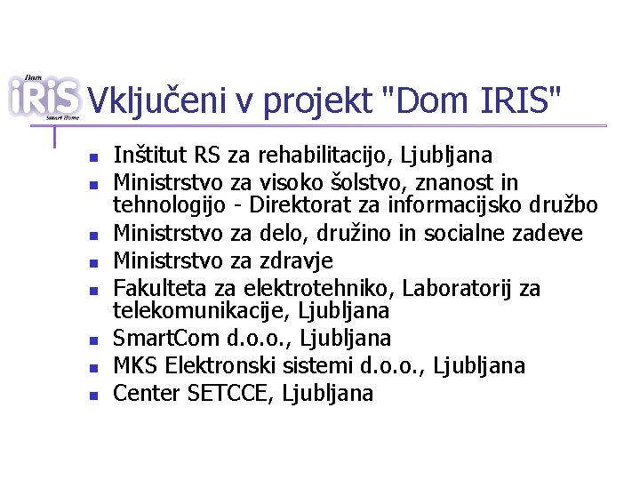 Vključeni v projekt "Dom IRIS" n n n n Inštitut RS za rehabilitacijo, Ljubljana