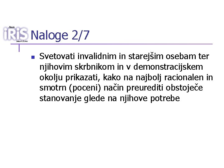 Naloge 2/7 n Svetovati invalidnim in starejšim osebam ter njihovim skrbnikom in v demonstracijskem