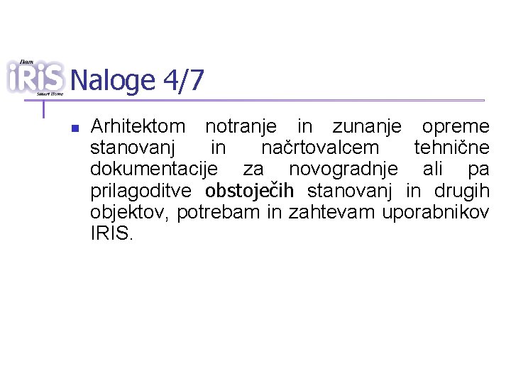 Naloge 4/7 n Arhitektom notranje in zunanje opreme stanovanj in načrtovalcem tehnične dokumentacije za