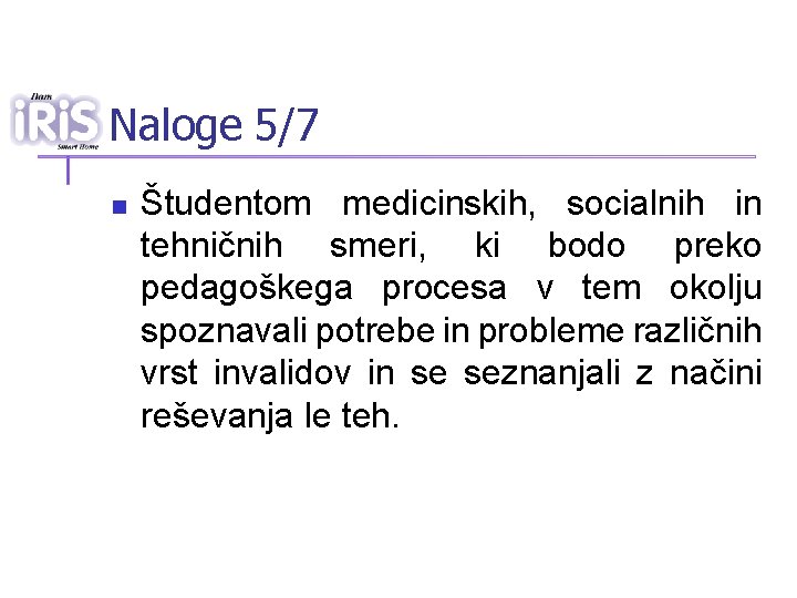 Naloge 5/7 n Študentom medicinskih, socialnih in tehničnih smeri, ki bodo preko pedagoškega procesa