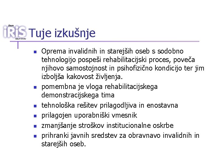 Tuje izkušnje n n n Oprema invalidnih in starejših oseb s sodobno tehnologijo pospeši