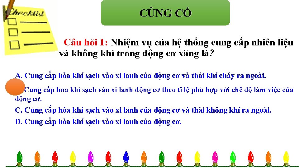 CỦNG CỐ Chọn câu trả lời đúng: Câu hỏi 1: Nhiệm vụ của hệ