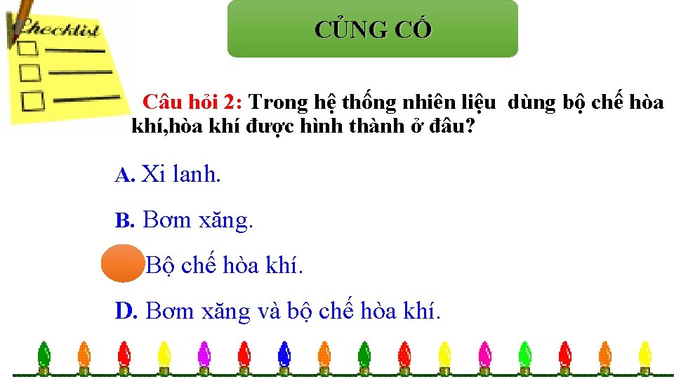 CỦNG CỐ Chọn câu trả lời đúng: Câu hỏi 2: Trong hệ thống nhiên