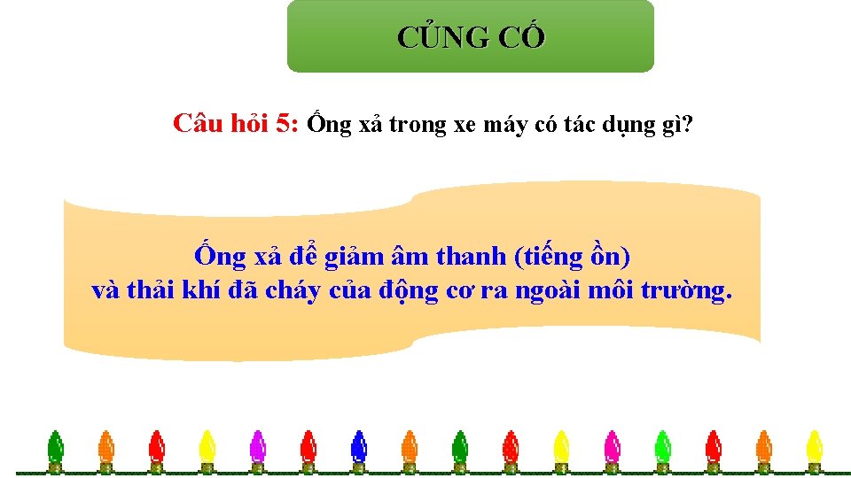 CỦNG CỐ Chọn câu trả lời đúng: Câu hỏi 5: Ống xả trong xe