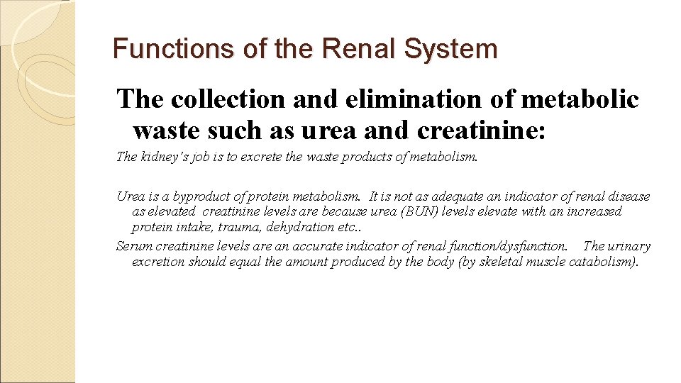 Functions of the Renal System The collection and elimination of metabolic waste such as