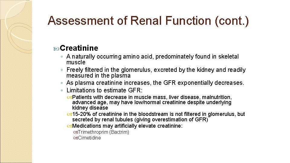 Assessment of Renal Function (cont. ) Creatinine ◦ A naturally occurring amino acid, predominately