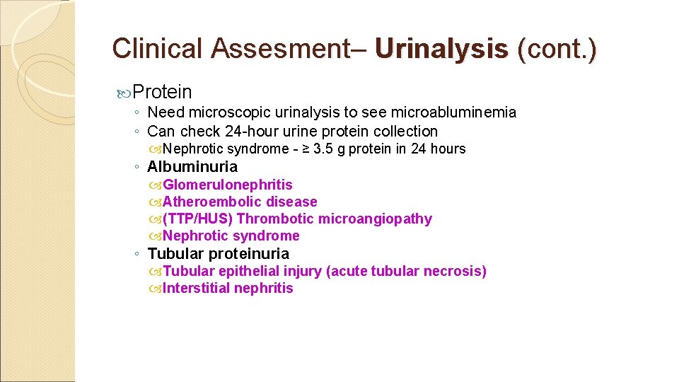 Clinical Assesment– Urinalysis (cont. ) Protein ◦ Need microscopic urinalysis to see microabluminemia ◦