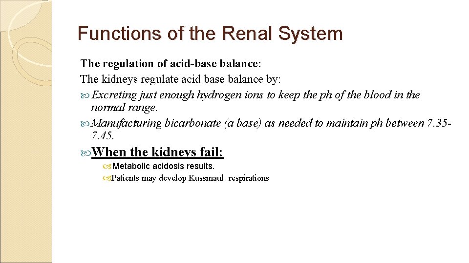 Functions of the Renal System The regulation of acid-base balance: The kidneys regulate acid