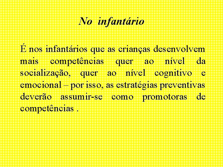 No infantário É nos infantários que as crianças desenvolvem mais competências quer ao nível