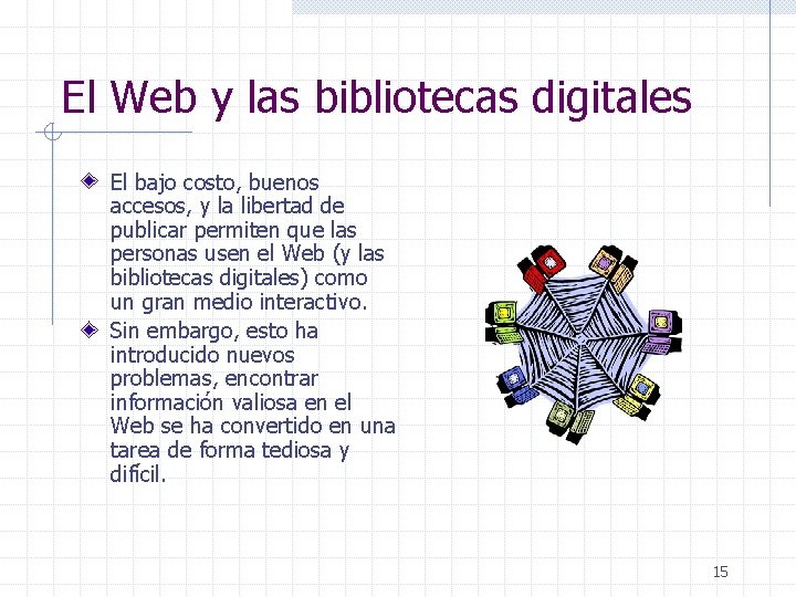 El Web y las bibliotecas digitales El bajo costo, buenos accesos, y la libertad