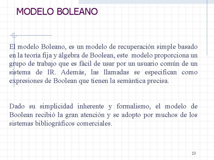 MODELO BOLEANO El modelo Boleano, es un modelo de recuperación simple basado en la