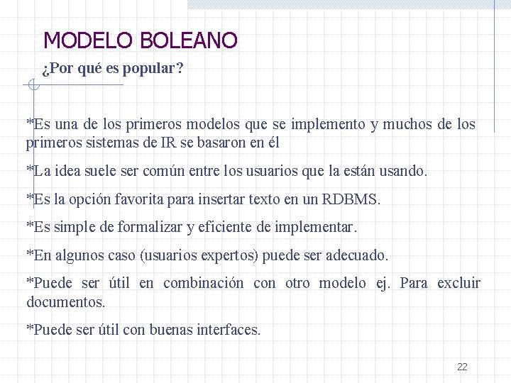 MODELO BOLEANO ¿Por qué es popular? *Es una de los primeros modelos que se