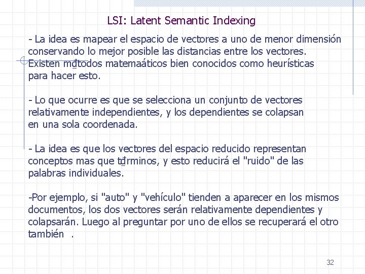 LSI: Latent Semantic Indexing - La idea es mapear el espacio de vectores a