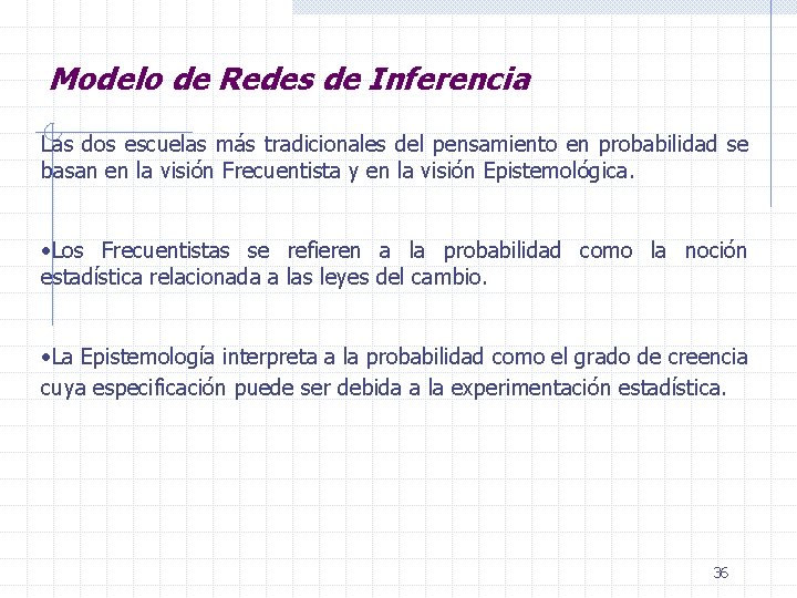 Modelo de Redes de Inferencia Las dos escuelas más tradicionales del pensamiento en probabilidad