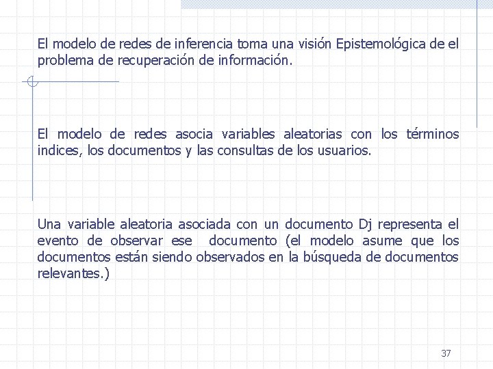 El modelo de redes de inferencia toma una visión Epistemológica de el problema de