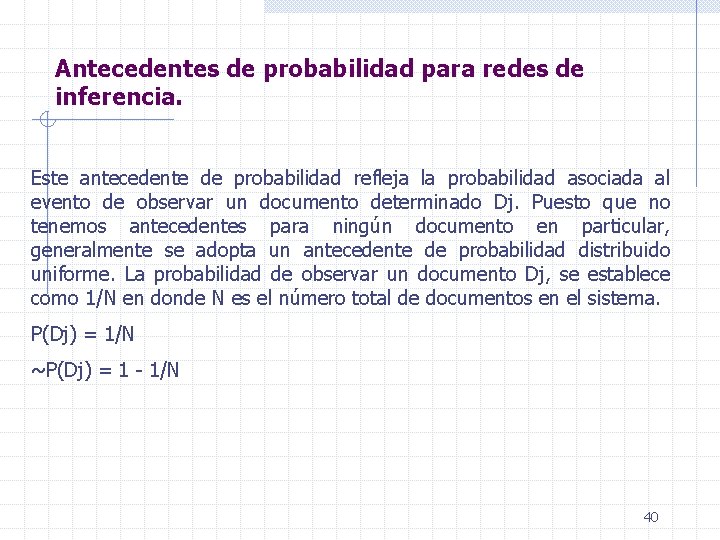 Antecedentes de probabilidad para redes de inferencia. Este antecedente de probabilidad refleja la probabilidad