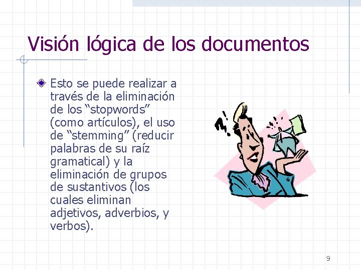 Visión lógica de los documentos Esto se puede realizar a través de la eliminación