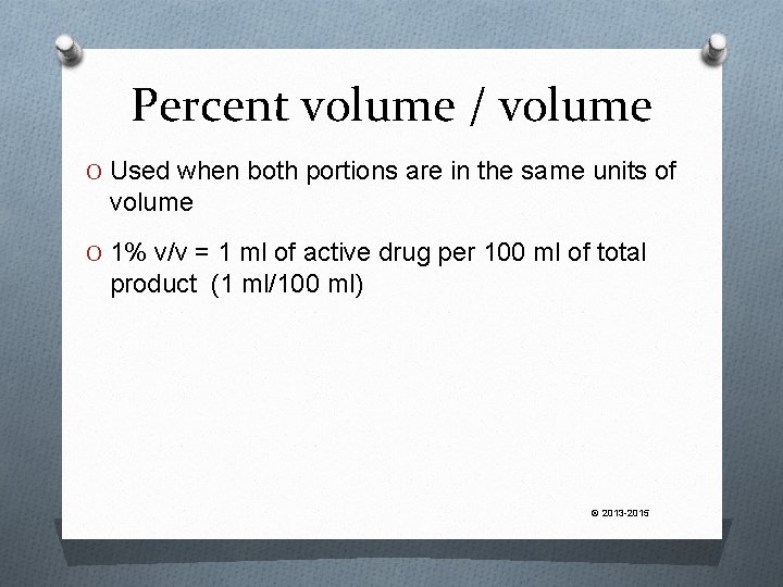 Percent volume / volume O Used when both portions are in the same units