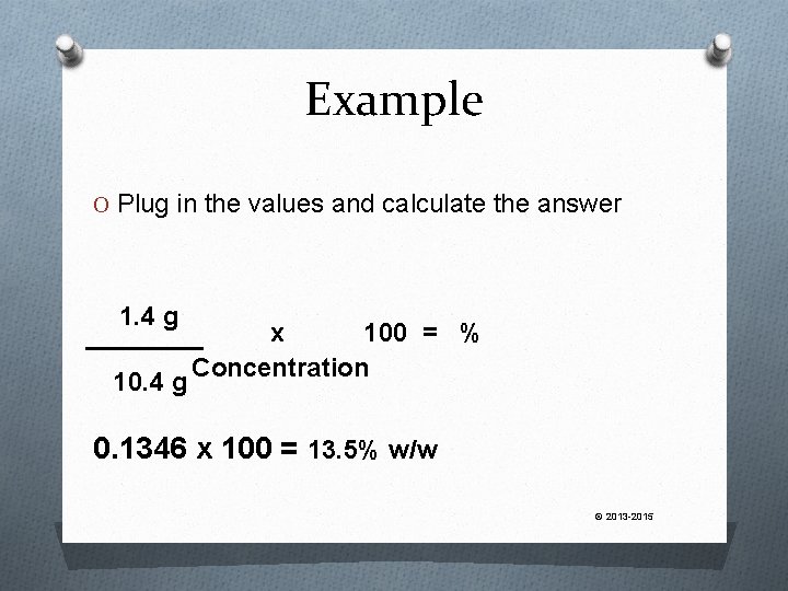 Example O Plug in the values and calculate the answer 1. 4 g 10.