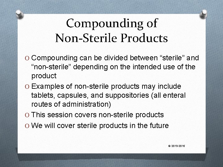 Compounding of Non-Sterile Products O Compounding can be divided between “sterile” and “non-sterile” depending