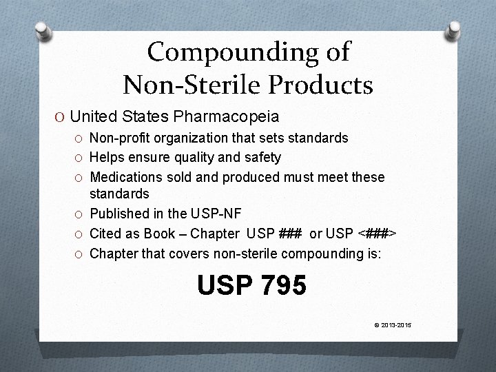 Compounding of Non-Sterile Products O United States Pharmacopeia O Non-profit organization that sets standards