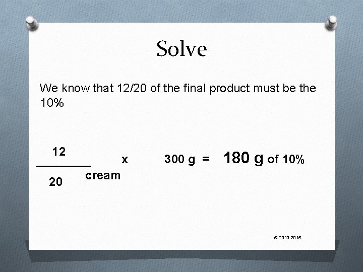 Solve We know that 12/20 of the final product must be the 10% 12