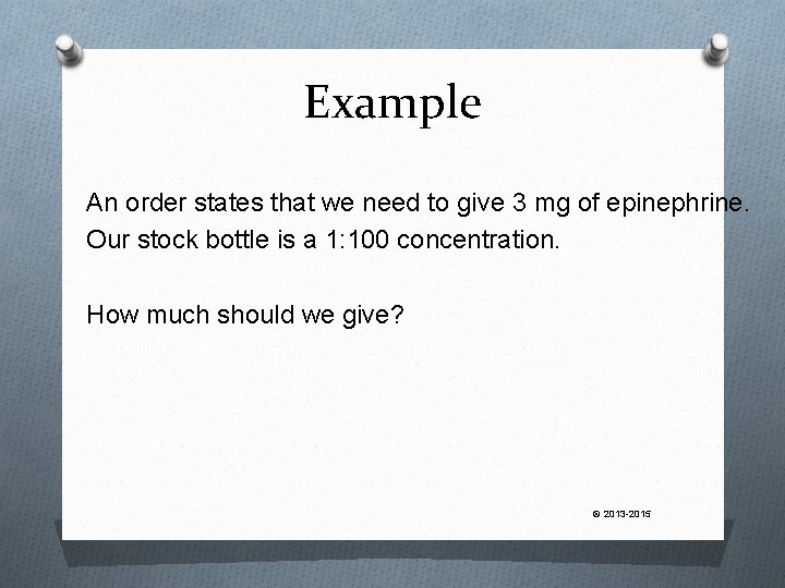 Example An order states that we need to give 3 mg of epinephrine. Our