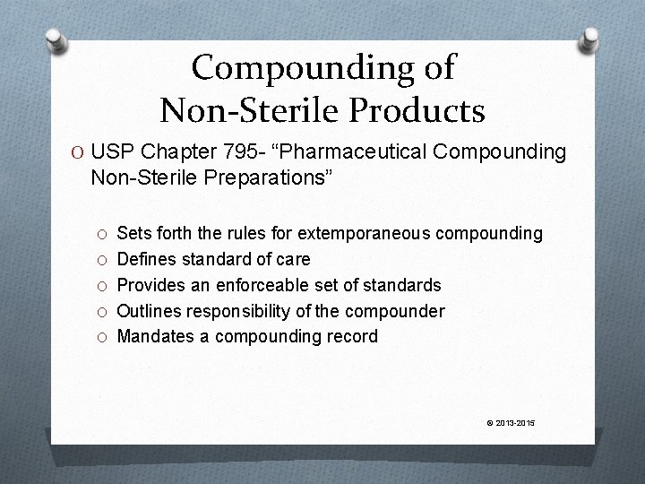 Compounding of Non-Sterile Products O USP Chapter 795 - “Pharmaceutical Compounding Non-Sterile Preparations” O
