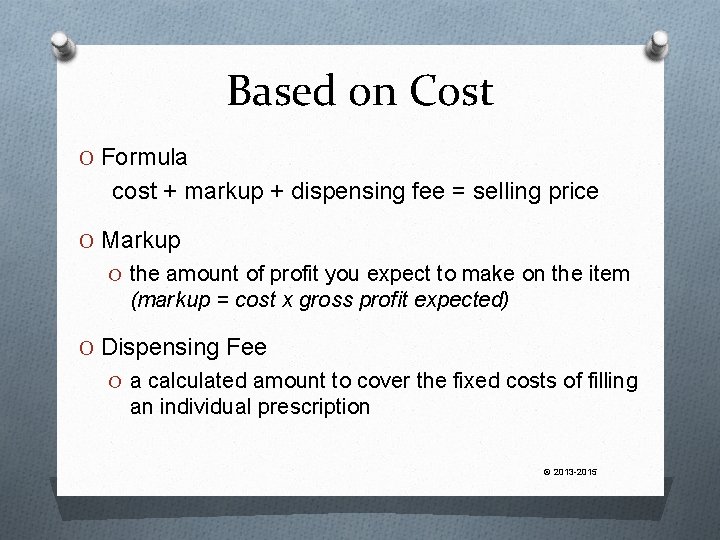 Based on Cost O Formula cost + markup + dispensing fee = selling price