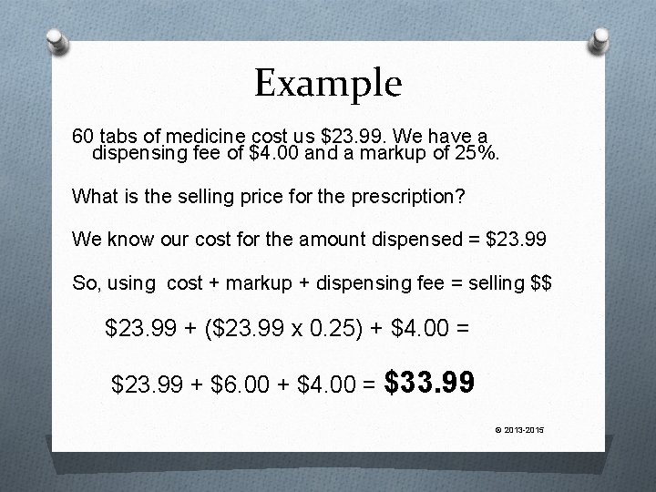 Example 60 tabs of medicine cost us $23. 99. We have a dispensing fee