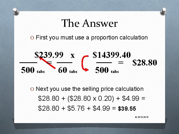 The Answer O First you must use a proportion calculation $239. 99 x =