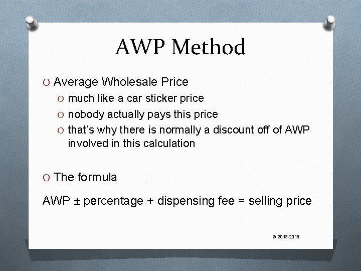 AWP Method O Average Wholesale Price O much like a car sticker price O