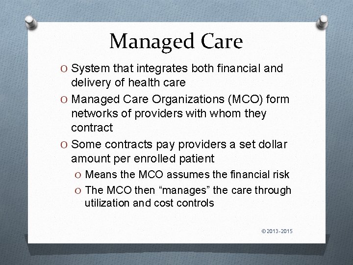 Managed Care O System that integrates both financial and delivery of health care O