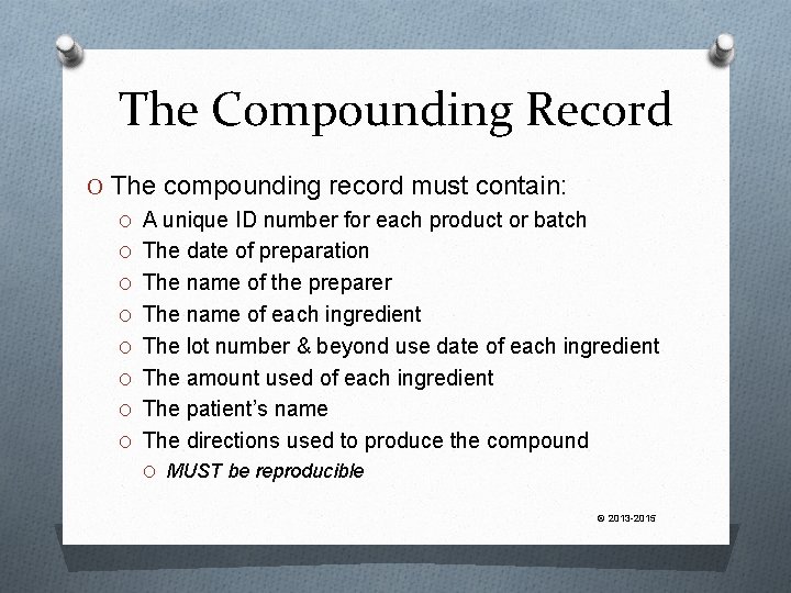 The Compounding Record O The compounding record must contain: O A unique ID number