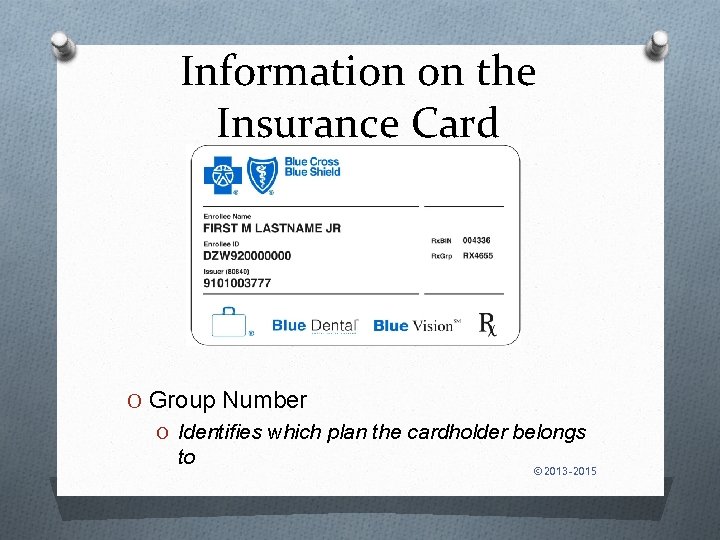 Information on the Insurance Card O Group Number O Identifies which plan the cardholder