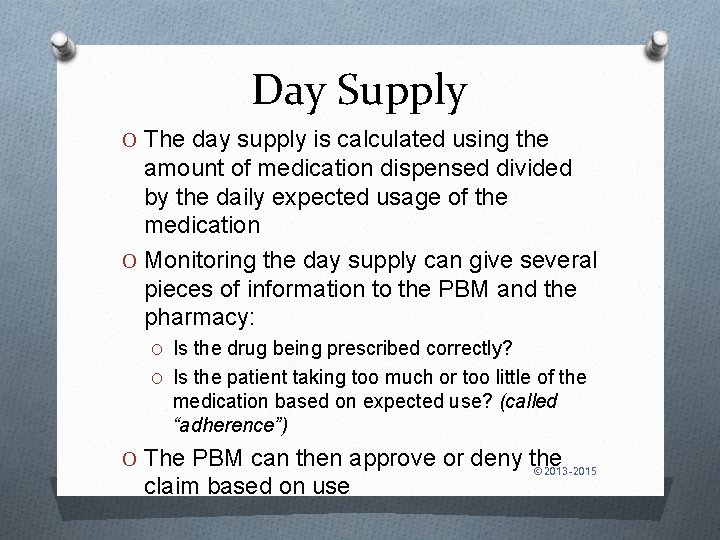 Day Supply O The day supply is calculated using the amount of medication dispensed