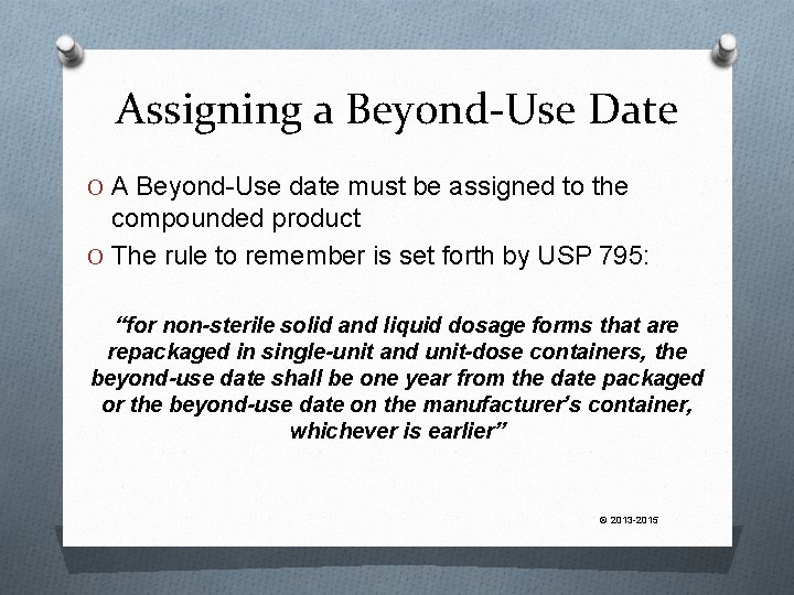 Assigning a Beyond-Use Date O A Beyond-Use date must be assigned to the compounded