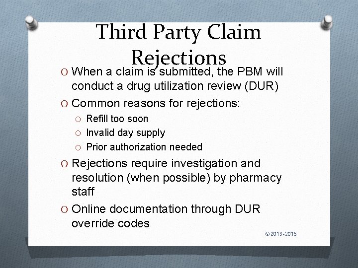 Third Party Claim Rejections O When a claim is submitted, the PBM will conduct