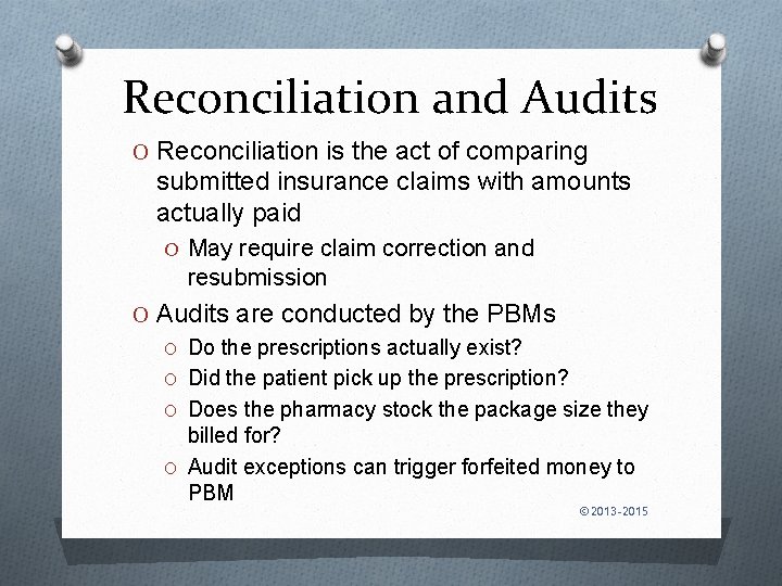 Reconciliation and Audits O Reconciliation is the act of comparing submitted insurance claims with