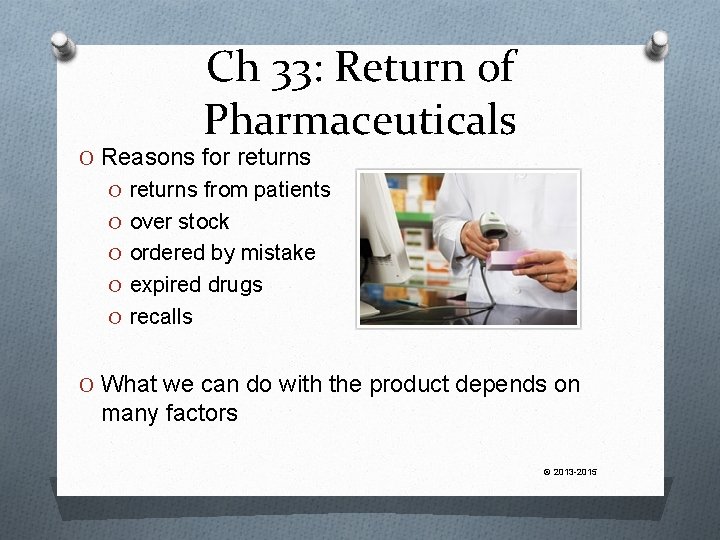 Ch 33: Return of Pharmaceuticals O Reasons for returns O returns from patients O