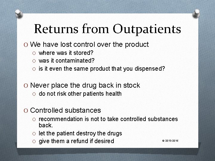 Returns from Outpatients O We have lost control over the product O where was