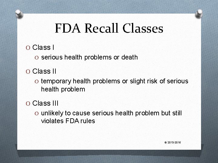 FDA Recall Classes O Class I O serious health problems or death O Class