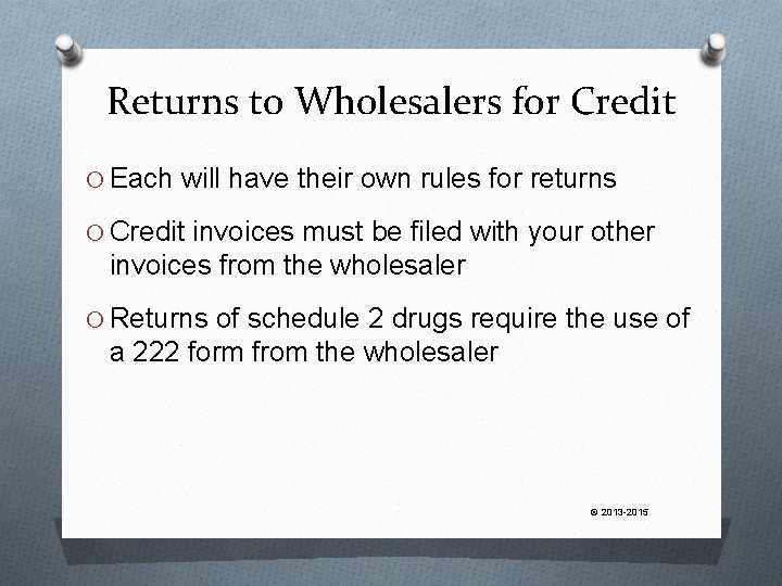 Returns to Wholesalers for Credit O Each will have their own rules for returns