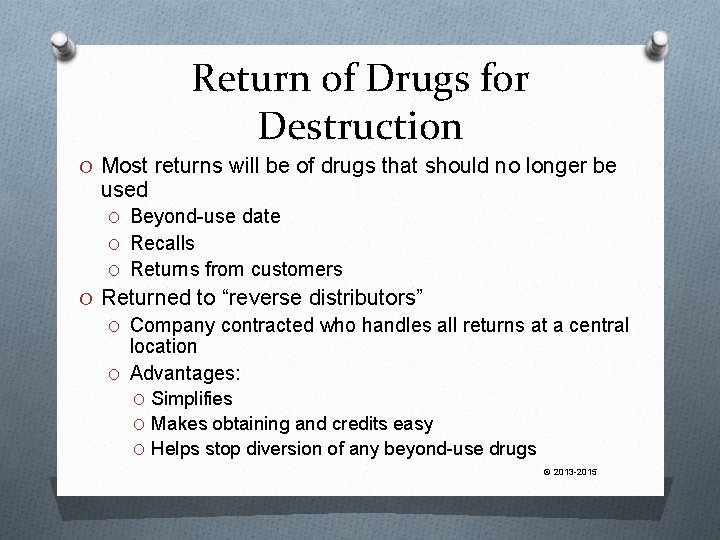 Return of Drugs for Destruction O Most returns will be of drugs that should