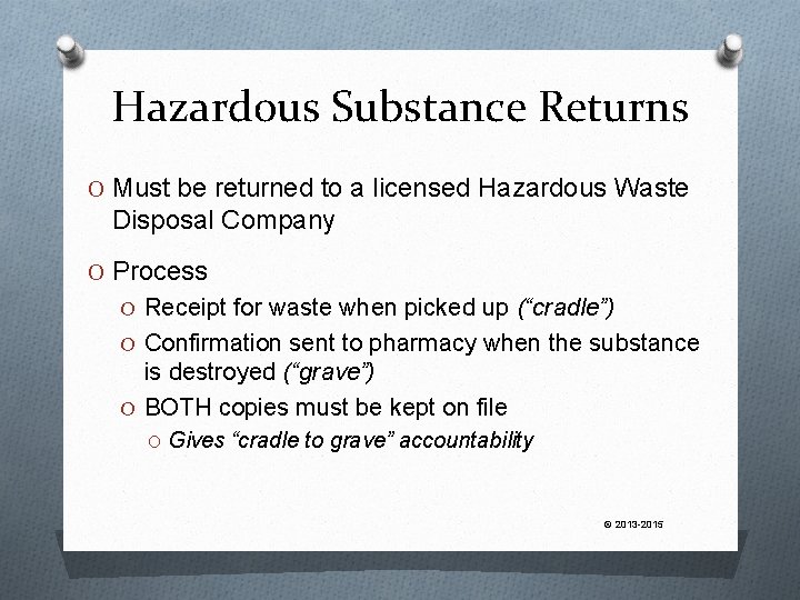 Hazardous Substance Returns O Must be returned to a licensed Hazardous Waste Disposal Company