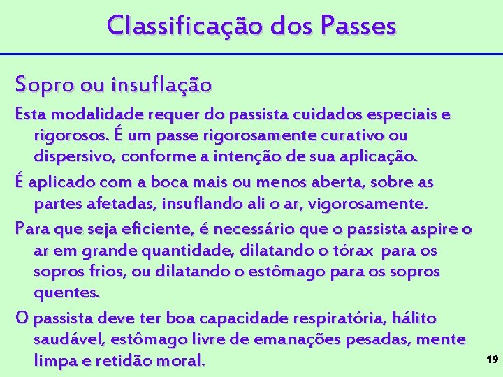 Classificação dos Passes Sopro ou insuflação Esta modalidade requer do passista cuidados especiais e