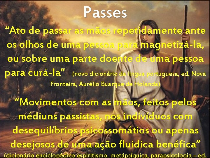 Passes “Ato de passar as mãos repetidamente ante os olhos de uma pessoa para