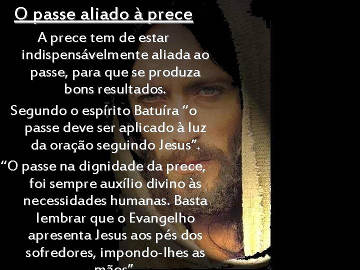 O passe aliado à prece A prece tem de estar indispensávelmente aliada ao passe,