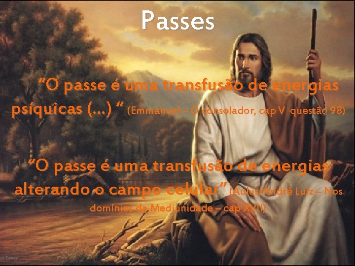 Passes ni “O passe é uma transfusão de energias psíquicas (…) “ (Emmanuel –